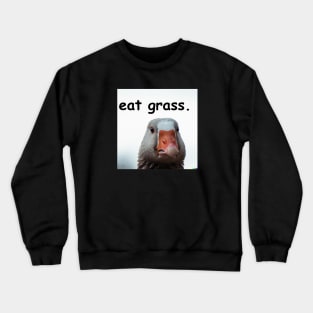 eat grass. Crewneck Sweatshirt